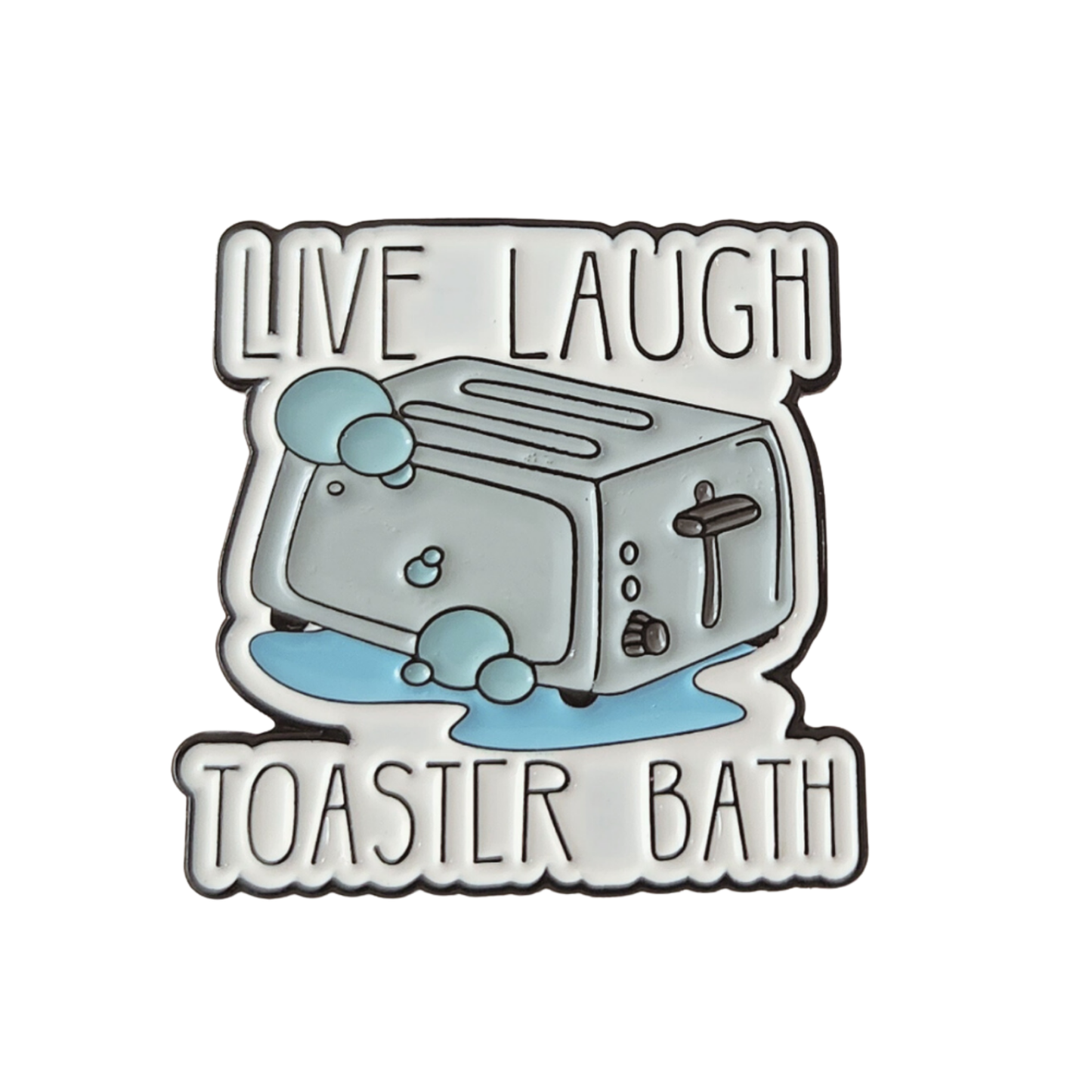 Live Laugh Toaster Bath Enamel Pin